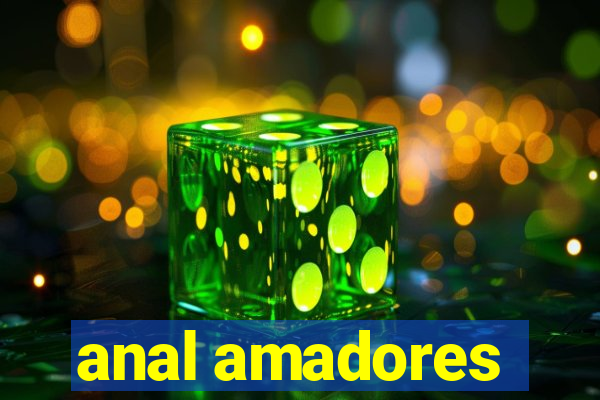 anal amadores